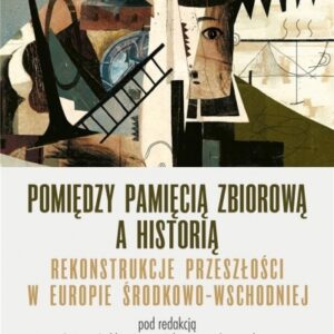 Pomiędzy pamięcią zbiorową a historią