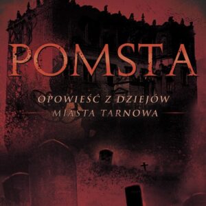 Pomsta - opowieść z dziejów miasta Tarnowa