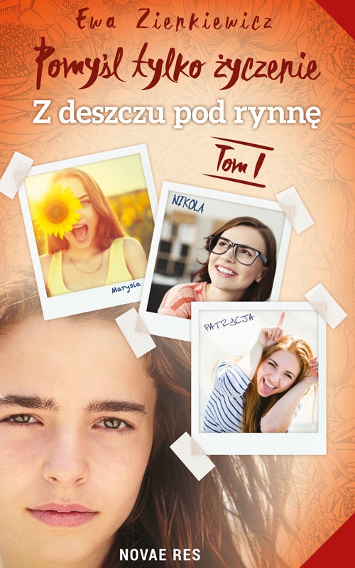 Pomyśl tylko życzenie Tom 1 Z deszczu pod rynnę
