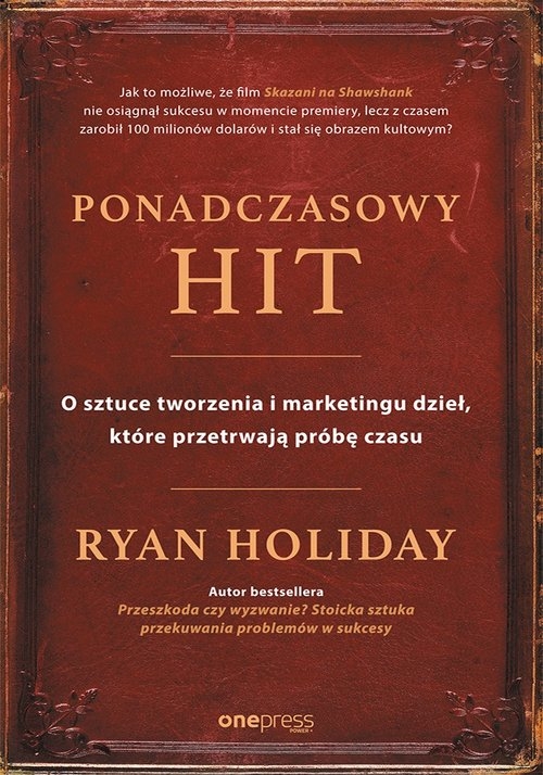 Ponadczasowy hit. O sztuce tworzenia i marketingu dzieł, które przetrwają próbę czasu