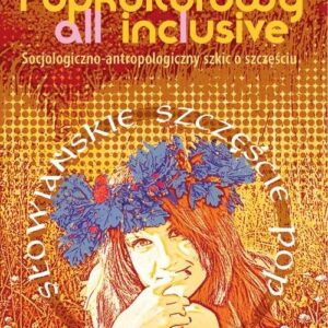 Popkulturowy all inclusive. Socjologiczno-antropologiczny szkic o szczęściu