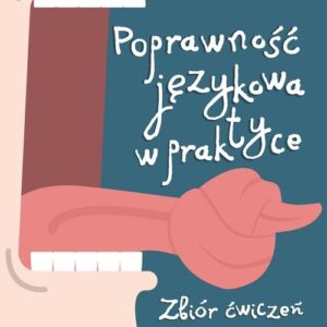 Poprawność językowa w praktyce. Zbiór ćwiczeń