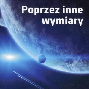 Poprzez inne wymiary. Zbiór opowiadań fantastyczno-naukowych