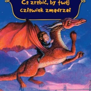 Poradnik dla smoków. Co zrobić, by twój człowiek zmądrzał