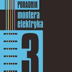 Poradnik montera elektryka Tom 3