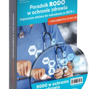 Poradnik RODO w ochronie zdrowia Najnowsze zmiany do wdroz?enia w 2019 r.