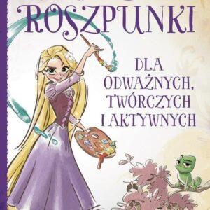 Poradnik Roszpunki Dla odważnych twórczych i aktywnych