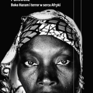 Porwane. Boko Haram i terror w sercu Afryki