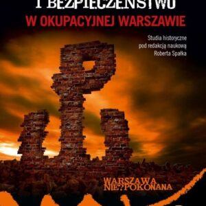 Porządek publiczny i bezpieczeństwo w okupowanej Warszawie