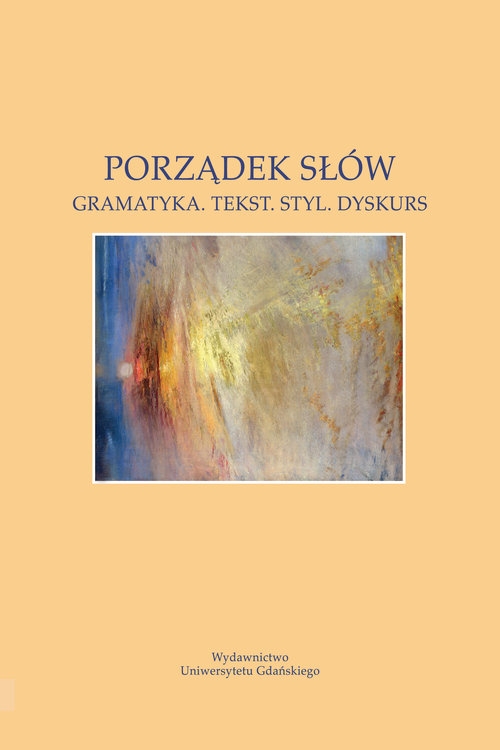 Porządek słów. Gramatyka Tekst Styl Dyskurs