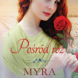 Pośród róż Kwiaty Edenu #3