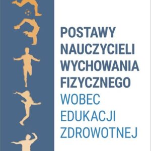 Postawy nauczycieli wychowania fizycznego wobec edukacji zdrowotnej