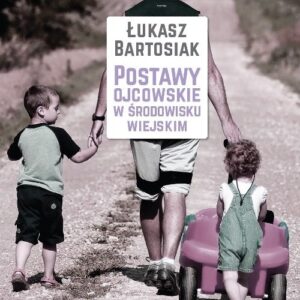 Postawy ojcowskie w środowisku wiejskim