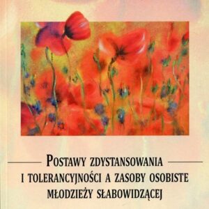 Postawy zdystansowania i tolerancyjności a zasoby osobiste młodzieży słabowidzącej