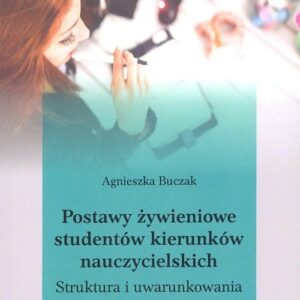 Postawy żywieniowe studentów kierunków nauczycielskich.. Struktura i uwarunkowania