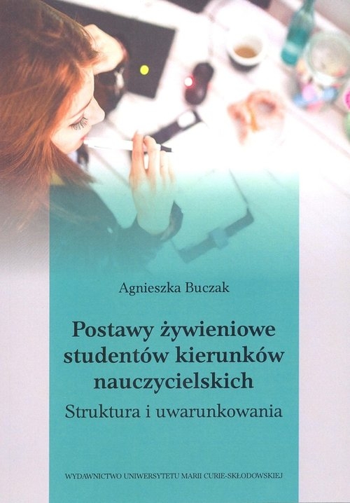 Postawy żywieniowe studentów kierunków nauczycielskich.. Struktura i uwarunkowania
