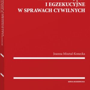 Postępowanie zabezpieczające i egzekucyjne w sprawach cywilnych