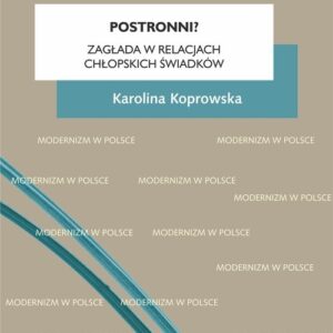 Postronni?. Zagłada w relacjach chłopskich świadków