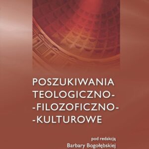 Poszukiwania teologiczno-filozoficzno-kulturowe