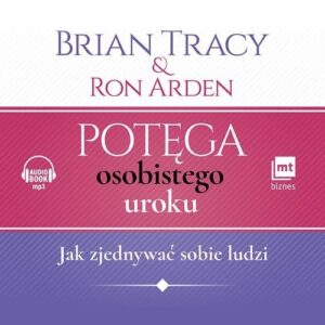 Potęga osobistego uroku (Audiobook). Jak zjednywać sobie ludzi