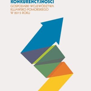 Potencjał konkurencyjności gospodarki województwa kujawsko-pomorskiego w 2015 roku