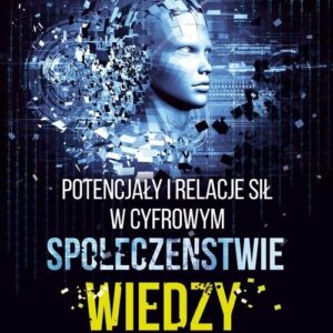 Potencjały i relacje sił w cyfrowym społeczeństwie wiedzy