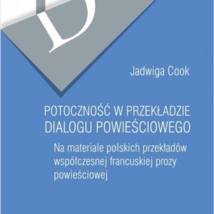 Potoczność w przekładzie dialogu powieściowego.. Na materiale polskich przekładów współczesnej francuskiej prozy powieściowej