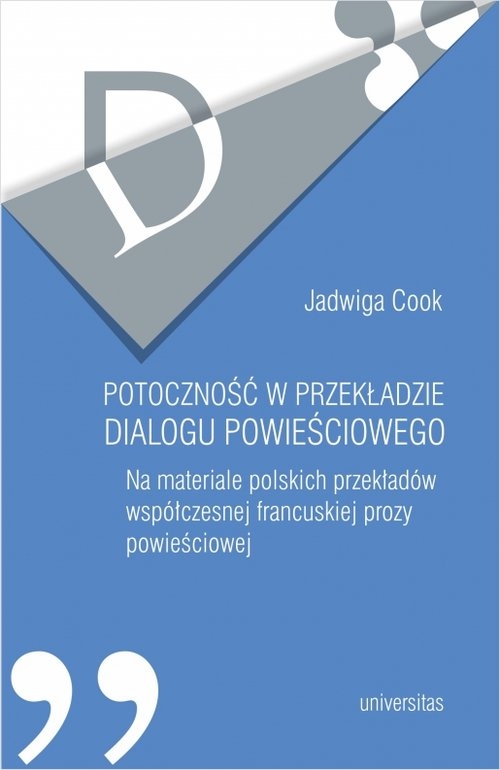 Potoczność w przekładzie dialogu powieściowego.. Na materiale polskich przekładów współczesnej francuskiej prozy powieściowej