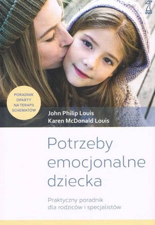 Potrzeby emocjonalne dziecka. Praktyczny poradnik dla rodziców i specjalistów
