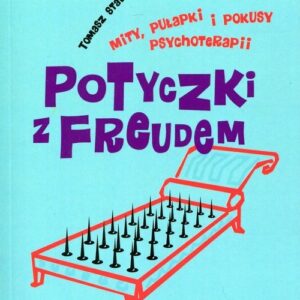 Potyczki z Freudem. Mity, pułapki i pokusy psychoterapii