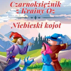 Powiastki z morałem. Czarnoksiężnik z krainy Oz, Niebieski kojot