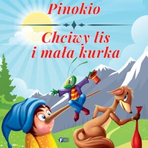 Powiastki z morałem. Pinokio, Chciwy lis i mała kurka