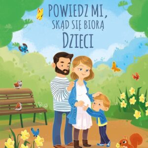 Powiedz mi, skąd się biorą dzieci