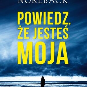 Powiedz, że jesteś moja