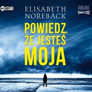 Powiedz, że jesteś moja (Audiobook)