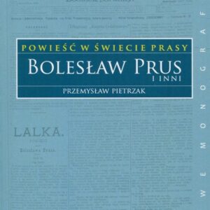 Powieść w świecie prasy Bolesław Prus i inni