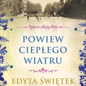 Powiew ciepłego wiatru. Spacer Aleją Róż, tom 5