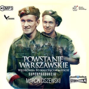 Powstanie warszawskie Wędrówka po walczącym mieście
	 (Audiobook)