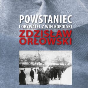 Powstaniec i obywatel z Wielkopolski
