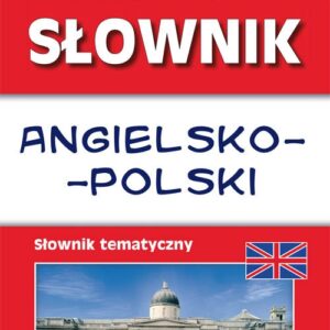 Powszechny słownik angielsko-polski. Słownik tematyczny