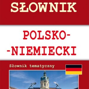 Powszechny słownik polsko-niemiecki Słownik tematyczny