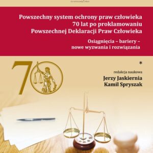 Powszechny system ochrony praw człowieka 70 lat po proklamowaniu Powszechnej Deklaracji Praw Człowieka