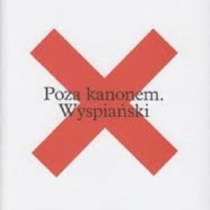 Poza kanonem Wyspiański