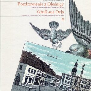 Pozdrowienie z Oleśnicy. Pocztówki z lat 1896-1944 z kolekcji Autora