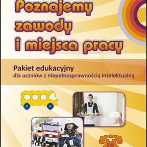 Poznajemy zawody i miejsca pracy-Pakiet edukacyjny
