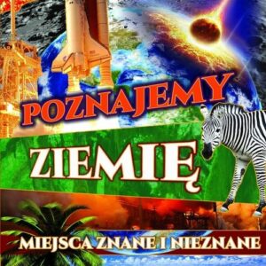 Poznajemy Ziemię Miejsca znane i nieznane