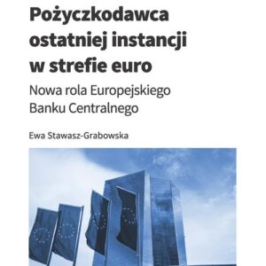 Pożyczkodawca ostatniej instancji w strefie euro. Nowa rola Europejskiego Banku Centralnego