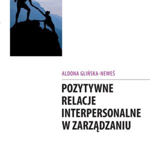 Pozytywne relacje interpersonalne w zarządzaniu