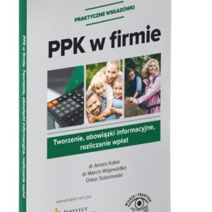 PPK w firmie Tworzenie, obowiązki informacyjne, rozliczanie wpłat