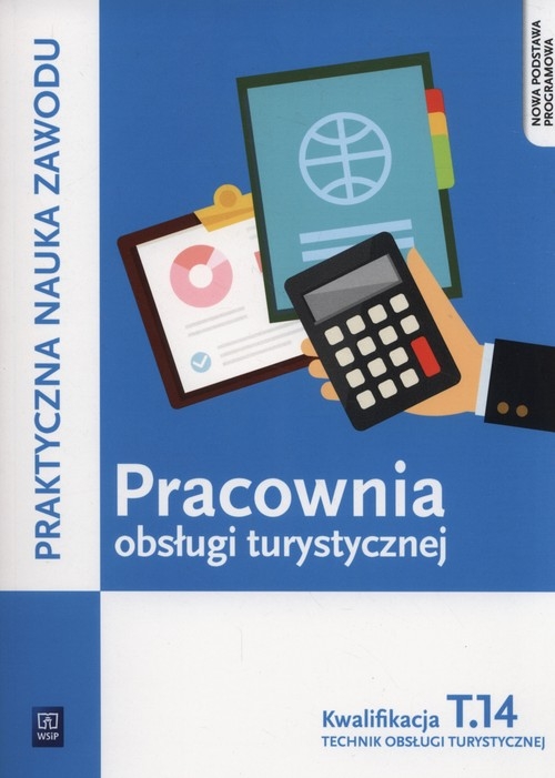 Pracownia obsługi turystycznej Kwalifikacja T.14 Część 2 Praktyczna nauka zawodu. Szkoły ponadgimnazjalne